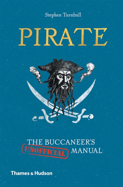 Pirate : The Buccaneer's (Unofficial) Manual, Hardback Book