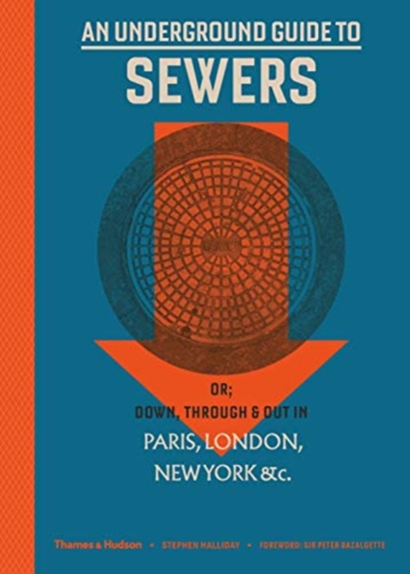 An Underground Guide to Sewers : or: Down, Through and Out in Paris, London, New York, &c., Hardback Book