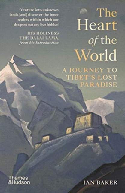 The Heart of the World : A Journey to Tibet’s Lost Paradise, Paperback / softback Book