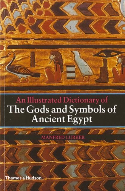 An Illustrated Dictionary of the Gods and Symbols of Ancient Egypt, Paperback / softback Book