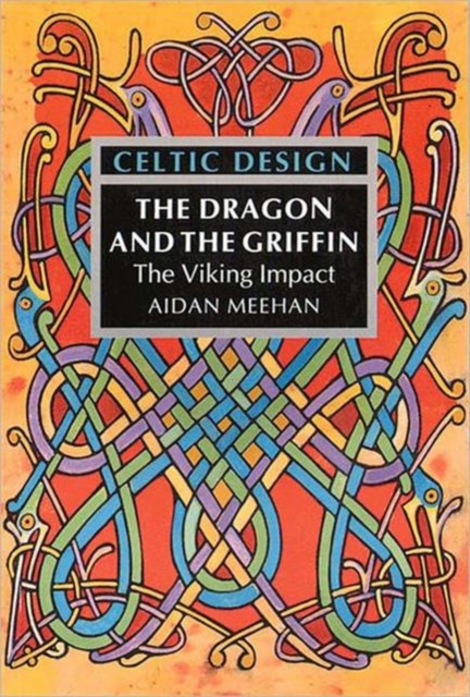 Celtic Design: The Dragon and the Griffin : The Viking Impact, Paperback / softback Book