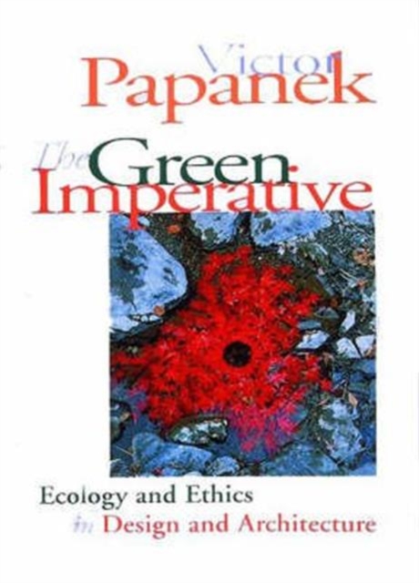 The Green Imperative : Ecology and Ethics in Design and Architecture, Paperback / softback Book