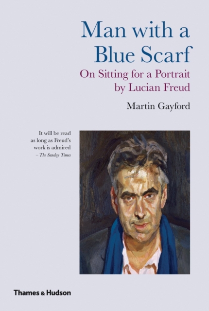 Man with a Blue Scarf : On Sitting for a Portrait by Lucian Freud, Paperback / softback Book