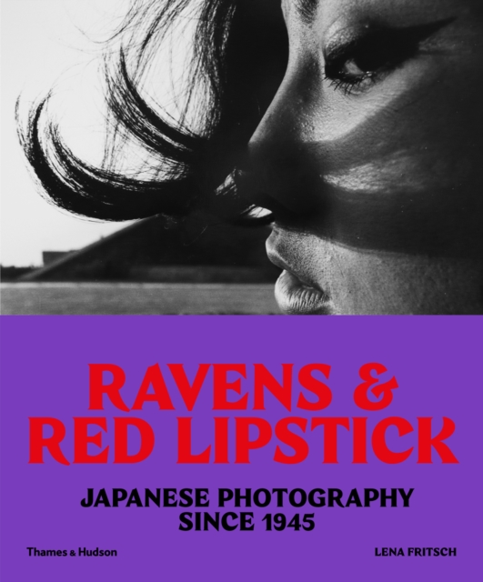Ravens & Red Lipstick : Japanese Photography Since 1945, Paperback / softback Book