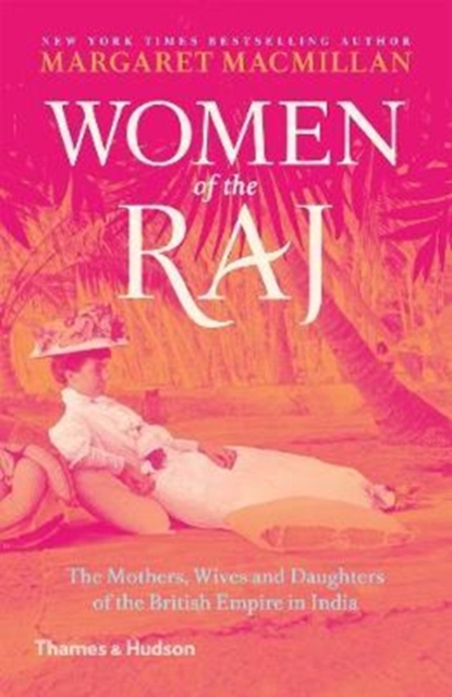 Women of the Raj : The Mothers, Wives and Daughters of the British Empire in India, Paperback / softback Book
