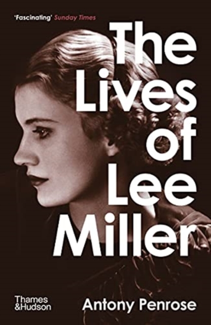 The Lives of Lee Miller: SOON TO BE A MAJOR MOTION PICTURE STARRING KATE WINSLET, Paperback / softback Book