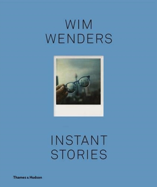 Wim Wenders: Instant Stories, Paperback / softback Book