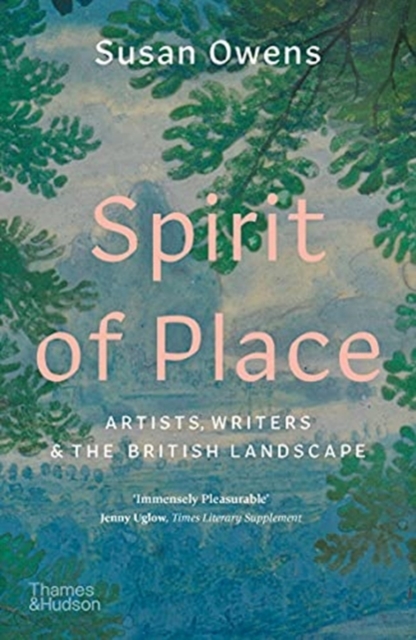 Spirit of Place : Artists, Writers and the British Landscape, Paperback / softback Book