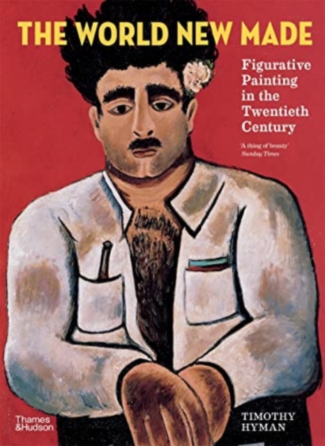 The World New Made : Figurative Painting in the Twentieth Century, Paperback / softback Book