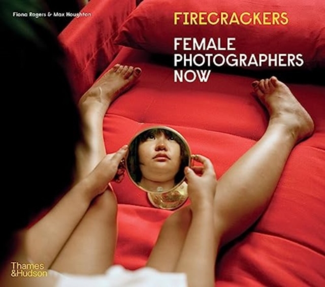 Firecrackers : Female Photographers Now, Paperback / softback Book