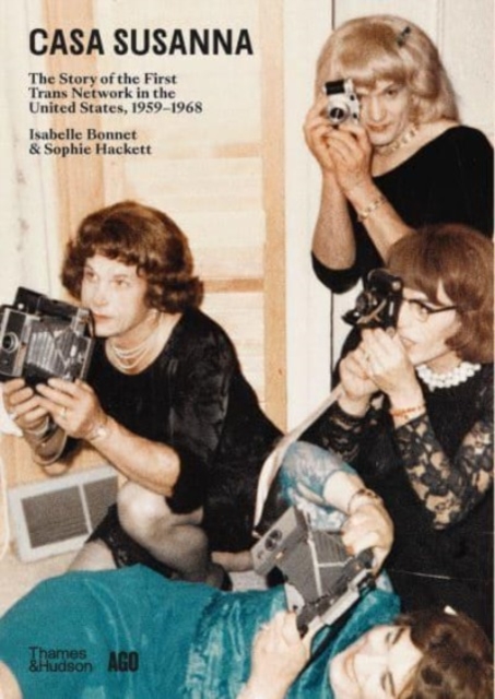 Casa Susanna : The Story of the First Trans Network in the United States, 1959-1968, Paperback / softback Book