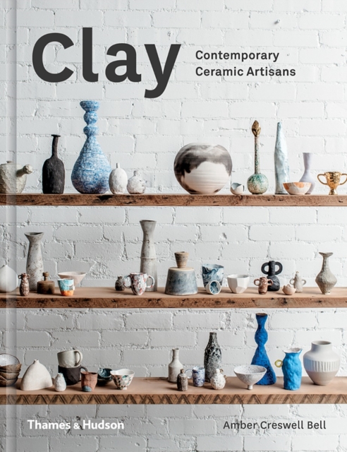 Clay : Contemporary Ceramic Artisans, Hardback Book