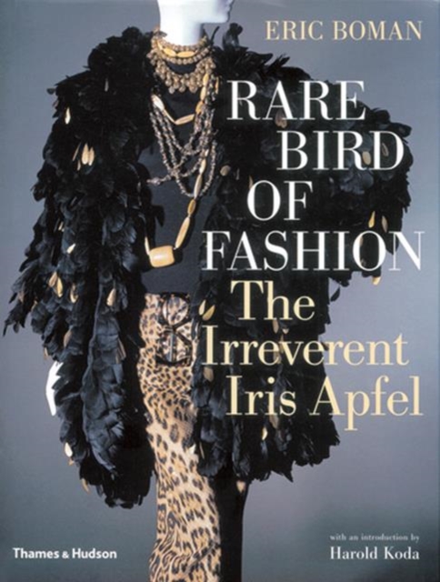 Rare Bird of Fashion : The Irreverent Iris Apfel, Hardback Book