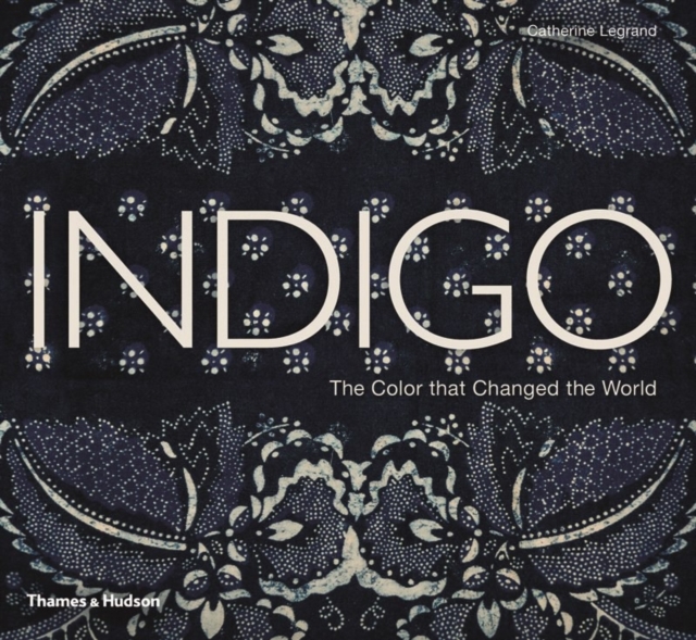 Indigo : The Colour that Changed the World, Hardback Book