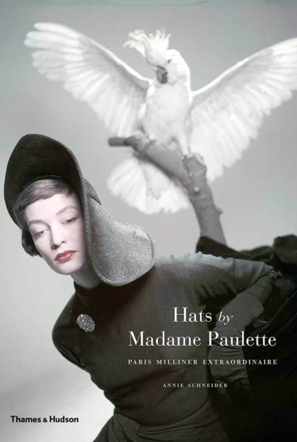Hats by Madame Paulette : Paris Milliner Extraordinaire, Hardback Book