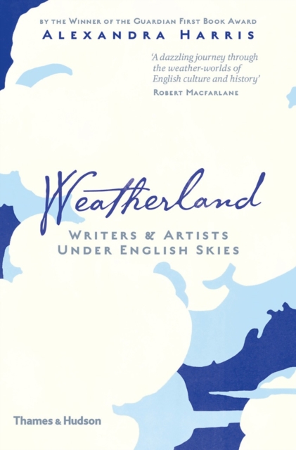 Weatherland : Writers & Artists Under English Skies, Hardback Book
