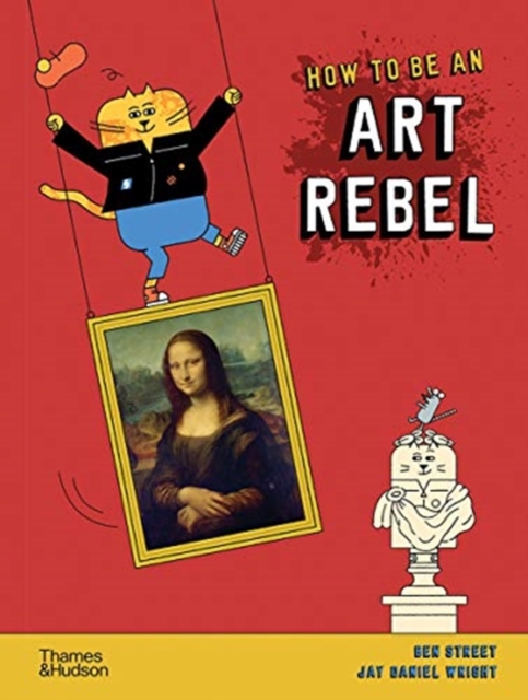 How to be an Art Rebel, Hardback Book