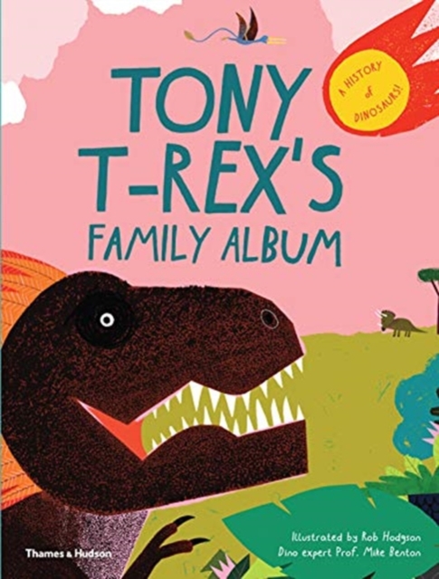 Tony T-Rex’s Family Album : A History of Dinosaurs!, Hardback Book