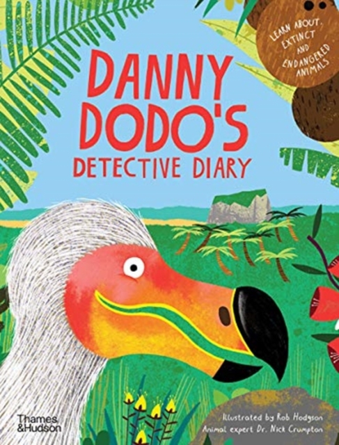Danny Dodo's Detective Diary : Learn all about extinct and endangered animals, Hardback Book