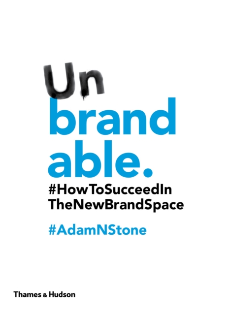 Unbrandable : How to Succeed in the New Brand Space, EPUB eBook