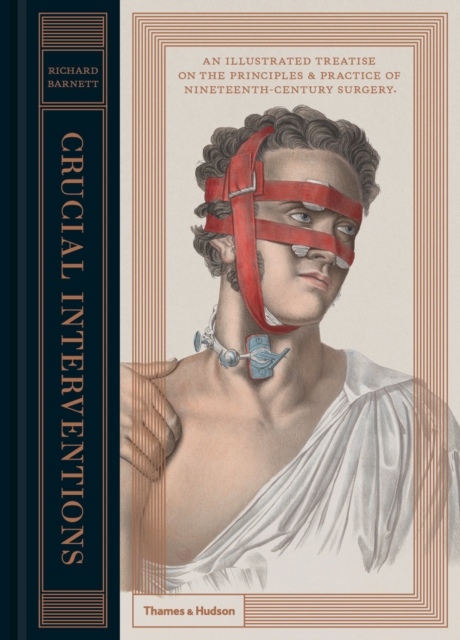 Crucial Interventions : An Illustrated Treatise on the Principles and Practice of Nineteenth Century Surgery, EPUB eBook