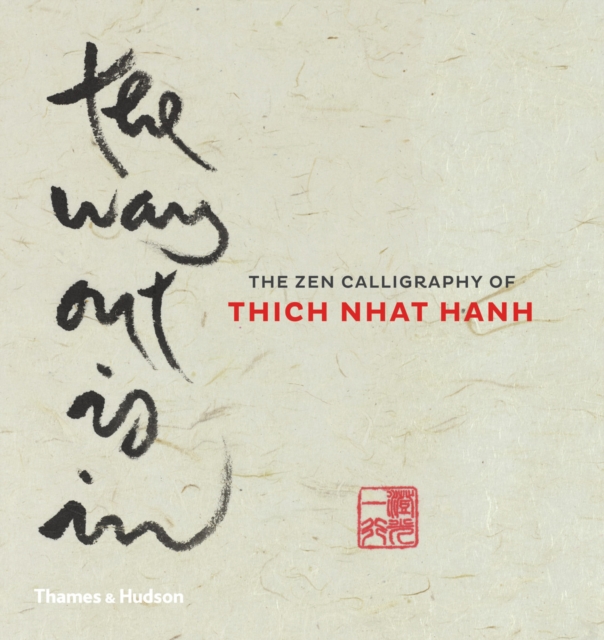 The Way Out Is In : The Zen Calligraphy of Thich Nhat Hanh, EPUB eBook