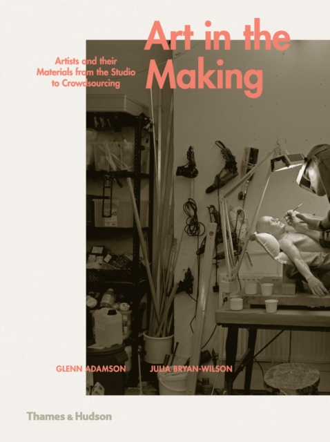 Art in the Making : Artists and their Materials from the Studio to Crowdsourcing, EPUB eBook