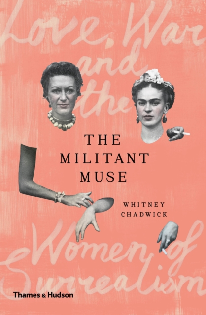The Militant Muse : Love, War and the Women of Surrealism, EPUB eBook