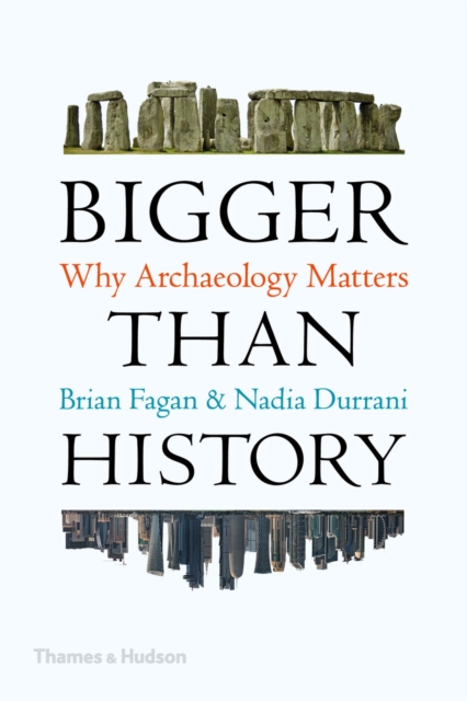 Bigger than History : Why Archaeology Matters, PDF eBook