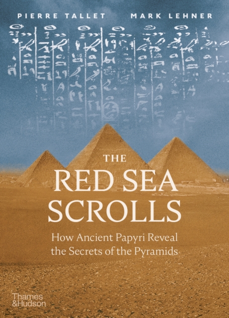 The Red Sea Scrolls : How Ancient Papyri Reveal the Secrets of the Pyramids, EPUB eBook