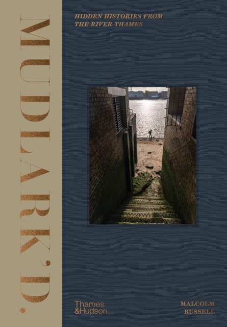 Mudlark'd : Hidden Histories from the River Thames, EPUB eBook