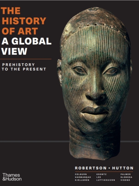The History of Art: A Global View (Combined Volume) : Prehistory to the Present, PDF eBook