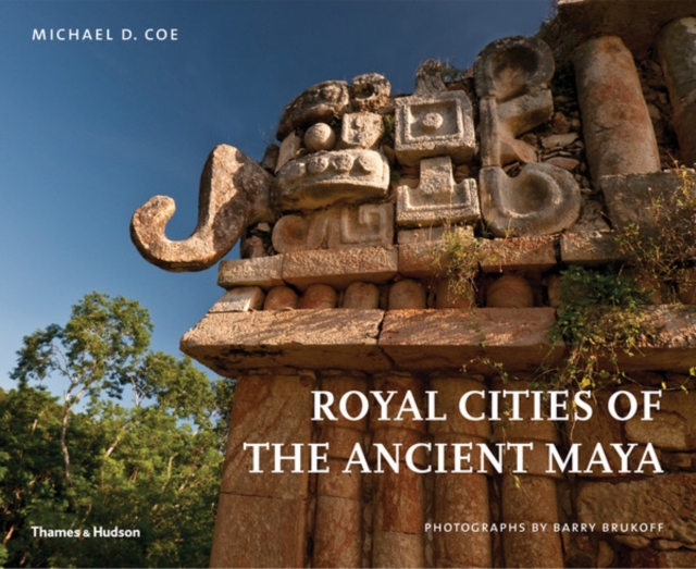 Royal Cities of the Ancient Maya, Hardback Book