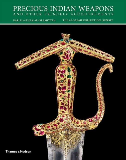 Precious Indian Weapons : and other Princely Accoutrements, Hardback Book