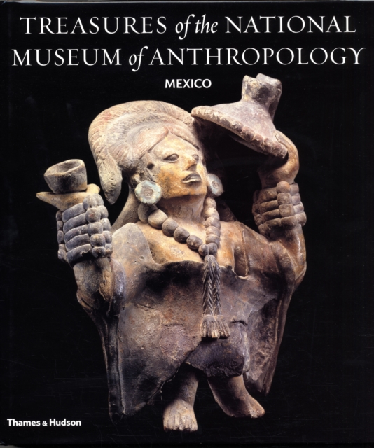 Treasures of the National Museum of Anthropology Mexico, Hardback Book