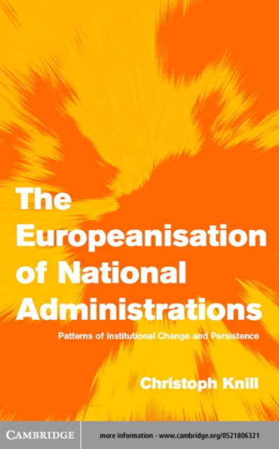 Europeanisation of National Administrations : Patterns of Institutional Change and Persistence, PDF eBook