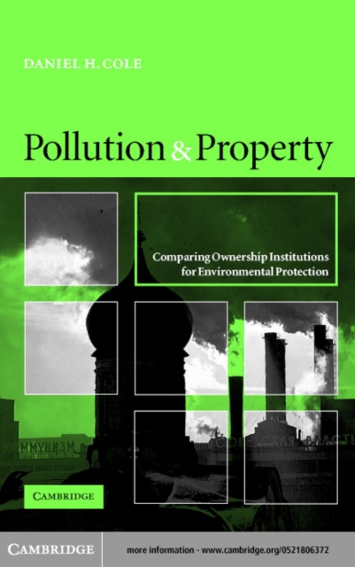 Pollution and Property : Comparing Ownership Institutions for Environmental Protection, PDF eBook