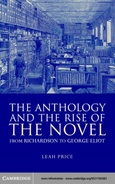Anthology and the Rise of the Novel : From Richardson to George Eliot, PDF eBook