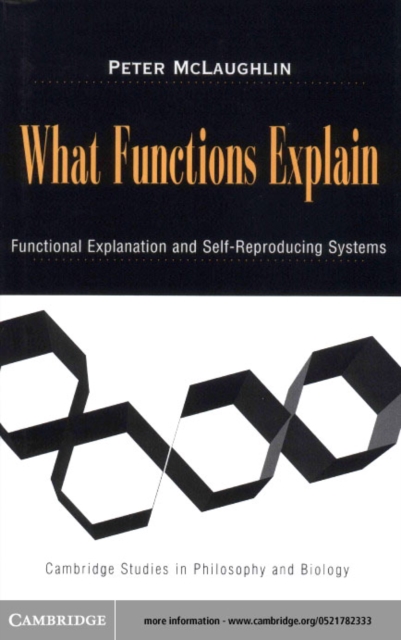 What Functions Explain : Functional Explanation and Self-Reproducing Systems, PDF eBook