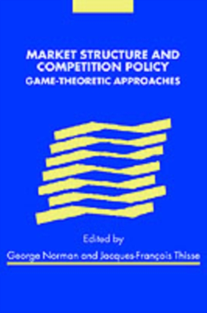 Market Structure and Competition Policy : Game-Theoretic Approaches, PDF eBook