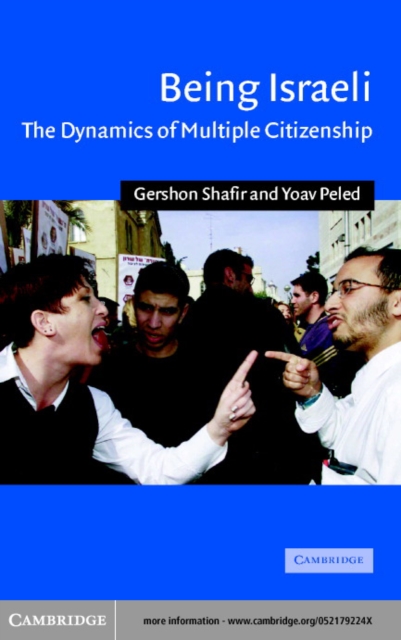 Being Israeli : The Dynamics of Multiple Citizenship, PDF eBook