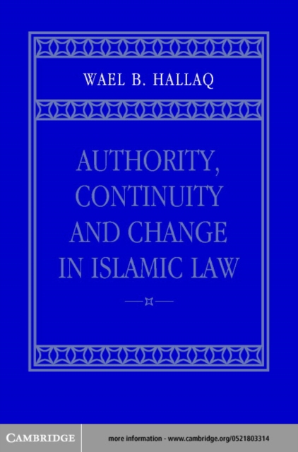 Authority, Continuity and Change in Islamic Law, PDF eBook