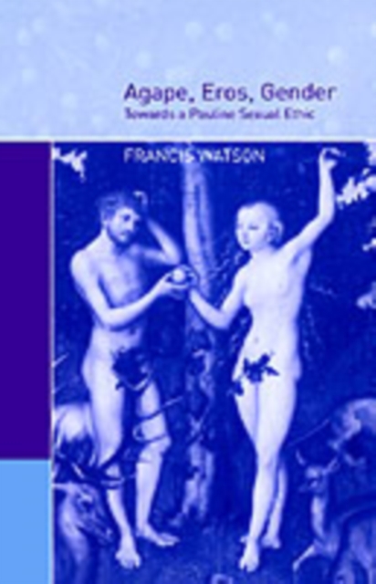 Agape, Eros, Gender : Towards a Pauline Sexual Ethic, PDF eBook