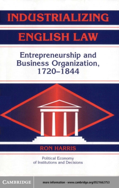 Industrializing English Law : Entrepreneurship and Business Organization, 1720-1844, PDF eBook