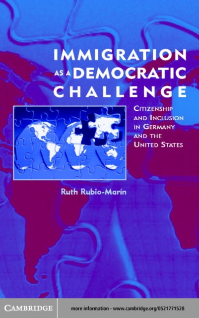 Immigration as a Democratic Challenge : Citizenship and Inclusion in Germany and the United States, PDF eBook