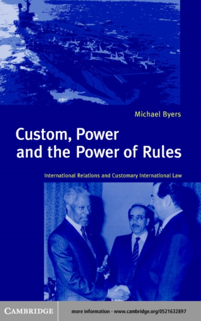 Custom, Power and the Power of Rules : International Relations and Customary International Law, PDF eBook