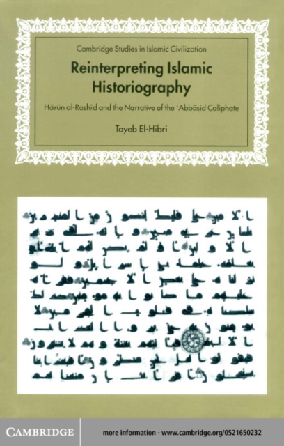 Reinterpreting Islamic Historiography : Harun al-Rashid and the Narrative of the Abbasid Caliphate, PDF eBook