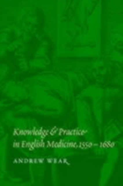 Knowledge and Practice in English Medicine, 1550–1680, PDF eBook