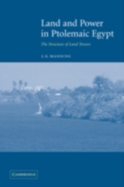 Land and Power in Ptolemaic Egypt : The Structure of Land Tenure, PDF eBook