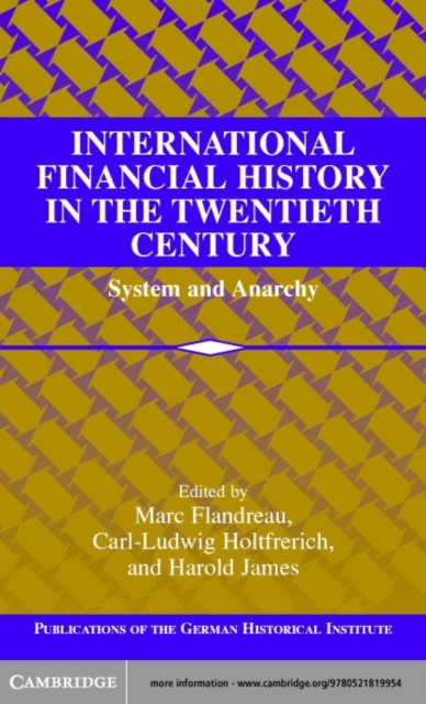 International Financial History in the Twentieth Century : System and Anarchy, PDF eBook
